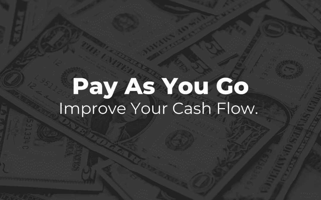 Pay As You Go - Improve Your Cash Flow