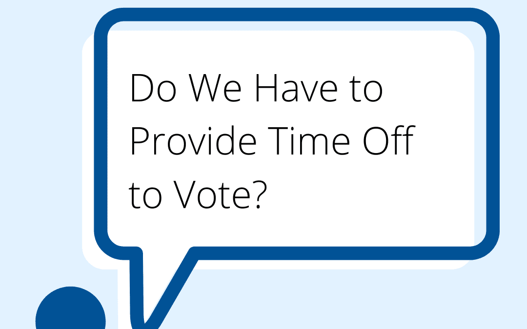 Do We Have to Provide Time Off To Vote? Ask HR
