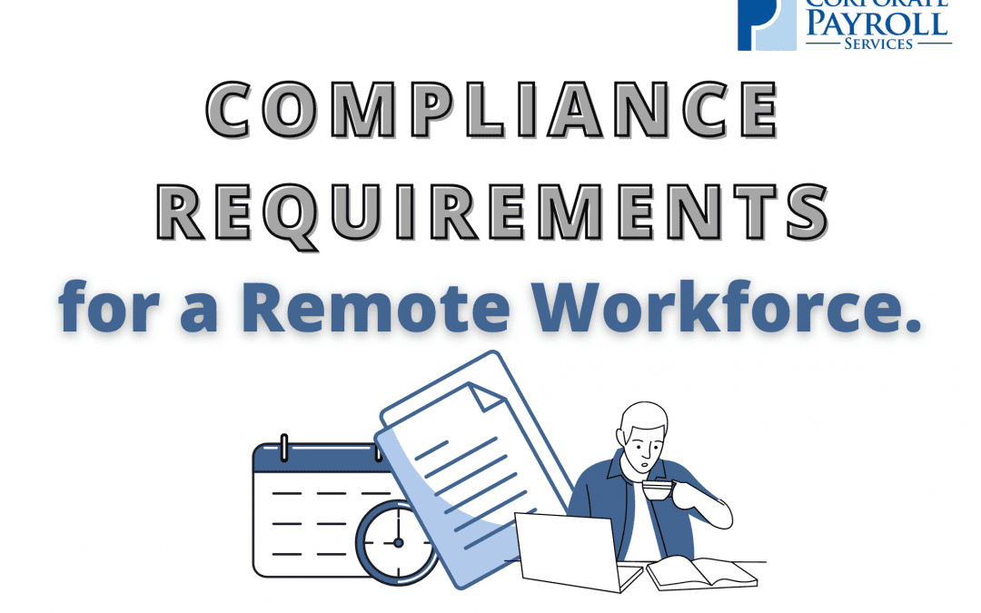 Compliance Requirements - For a Remote Workforce - Corporate Payroll Services