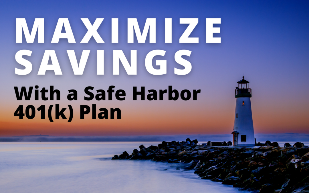 Maximize 2021 Tax Savings with a Safe Harbor 401(k) Plan.