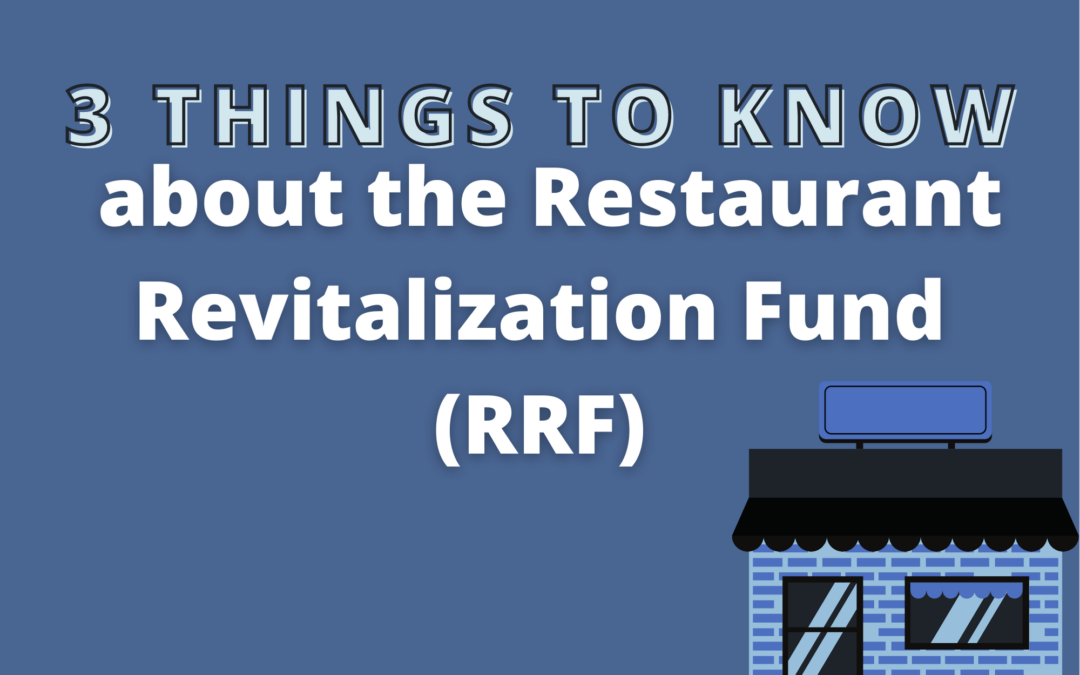 3 Things to know about the Restaurant Revitalization Fund (RRF)