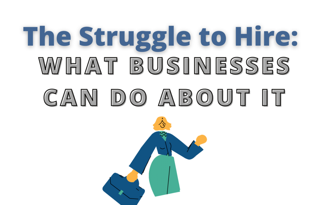 The Struggle to Hire and What Businesses Can Do About It